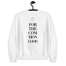 Load image into Gallery viewer, “FOR THE COMMON GOOD” (SWEATSHIRT)