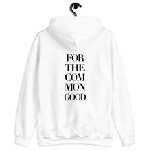 Load image into Gallery viewer, “FOR THE COMMON GOOD” (HOODIE)