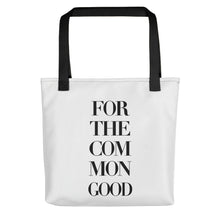 Load image into Gallery viewer, “FOR THE COMMON GOOD” (TOTE)