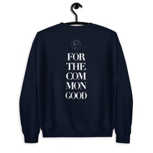 Load image into Gallery viewer, “FOR THE COMMON GOOD” (SWEATSHIRT)