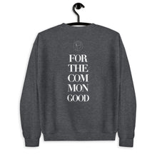 Load image into Gallery viewer, “FOR THE COMMON GOOD” (SWEATSHIRT)