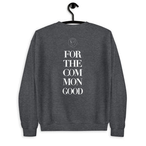 “FOR THE COMMON GOOD” (SWEATSHIRT)