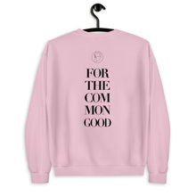 Load image into Gallery viewer, “FOR THE COMMON GOOD” (SWEATSHIRT)