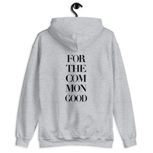 Load image into Gallery viewer, “FOR THE COMMON GOOD” (HOODIE)