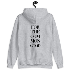 “FOR THE COMMON GOOD” (HOODIE)