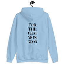 Load image into Gallery viewer, “FOR THE COMMON GOOD” (HOODIE)