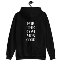 Load image into Gallery viewer, “FOR THE COMMON GOOD” (HOODIE)