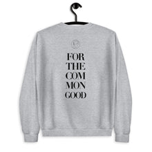 Load image into Gallery viewer, “FOR THE COMMON GOOD” (SWEATSHIRT)