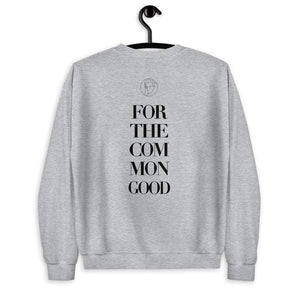 “FOR THE COMMON GOOD” (SWEATSHIRT)