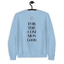 Load image into Gallery viewer, “FOR THE COMMON GOOD” (SWEATSHIRT)