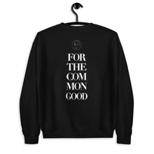 Load image into Gallery viewer, “FOR THE COMMON GOOD” (SWEATSHIRT)